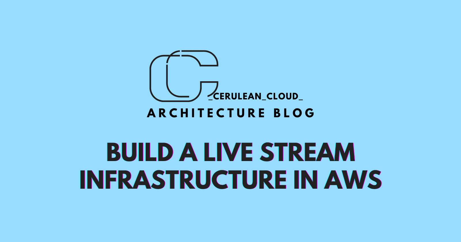 Building a Live Stream Infrastructure on AWS