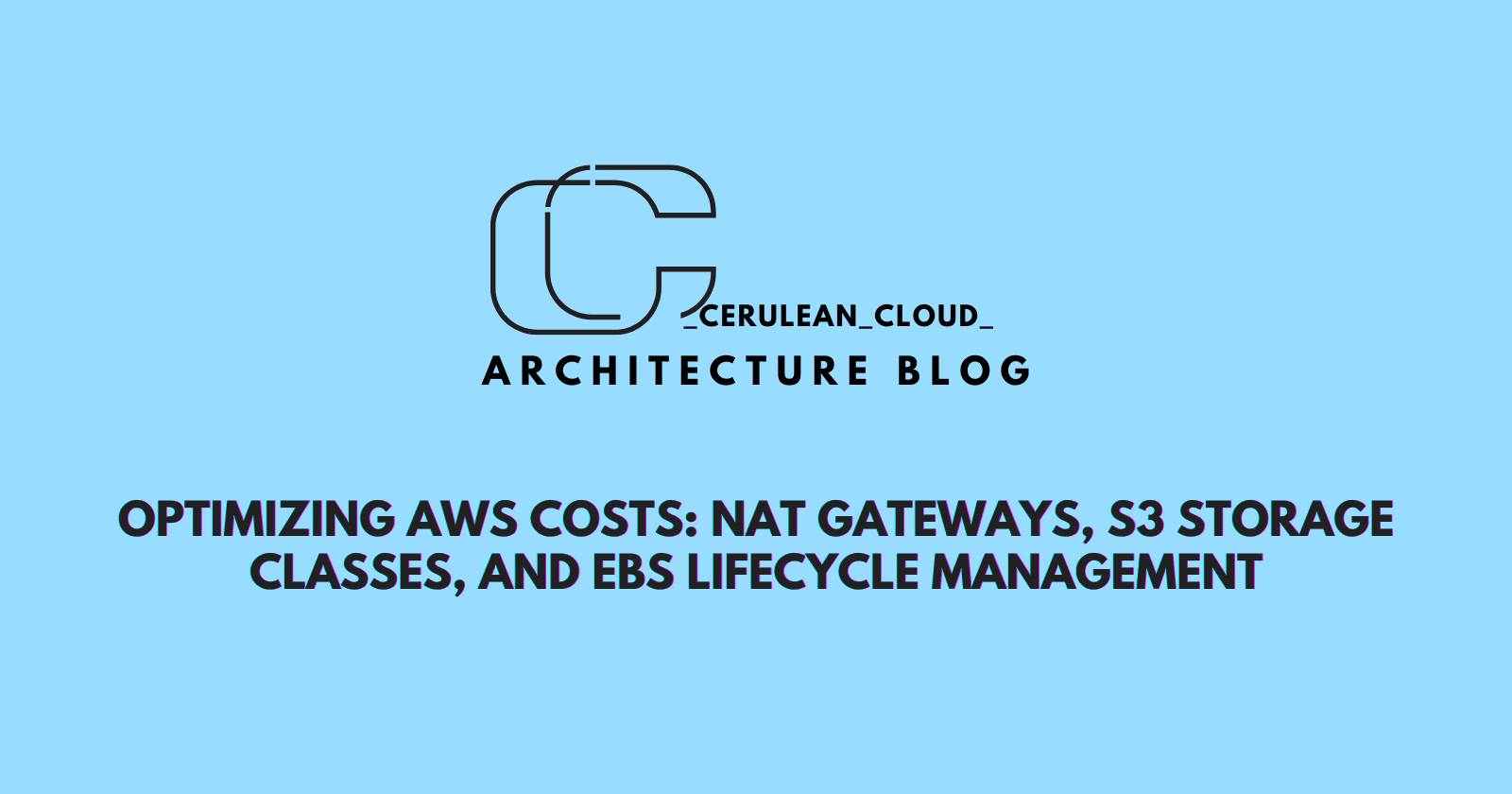 Optimizing AWS Costs: NAT Gateways, S3 Storage Classes, and EBS Lifecycle Management