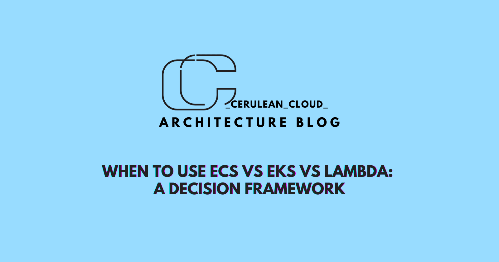 When to Use ECS vs EKS vs Lambda: A Decision Framework
